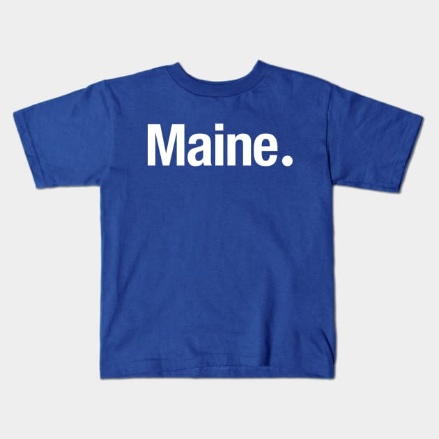 Maine. Kids T-Shirt by TheAllGoodCompany